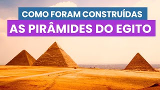 PIRÂMIDES EGÍPCIAS  Como foram CONSTRUÍDAS as PIRÂMIDES EGÍPCIAS [upl. by Bishop]