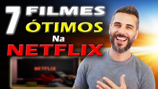 NETFLIX  7 FILMES MUITO BONS PRA ASSISTIR AGORA [upl. by Atkins809]