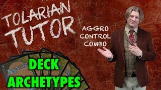 Tolarian Tutor Deck Archetypes  Aggro Control Combo  A Magic The Gathering Study Guide [upl. by Nyl]