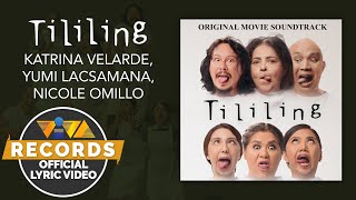 Tililing  Katrina Velarde Yumi Lacsamana Nicole Omillo Official Lyric Video  quotTililingquot OST [upl. by Mohamed]