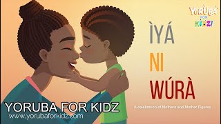 IYA NI WURA with Lyrics  YORUBA FOR KIDZ  A Song for Mothers [upl. by Berriman]