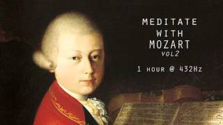 Meditate with Mozart  432Hz Classical Music  Vol 2 [upl. by Eelime192]