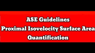 Proximal Isovelocity Surface Area 2023 ASE Guidelines [upl. by Aileve]