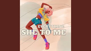 Everything she to me [upl. by Gothard]