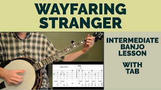 Wayfaring Stranger  Intermediate Bluegrass Banjo Lesson With Tab [upl. by Lowell]