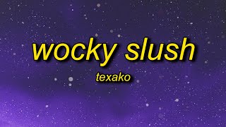 Texako  Wocky Slush Lyrics  that thing bleeding wocky slush [upl. by Ennayk]