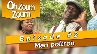 OH ZOUM ZOUM  Mari poltron Saison 3 Episode 2 [upl. by Derfiniw954]