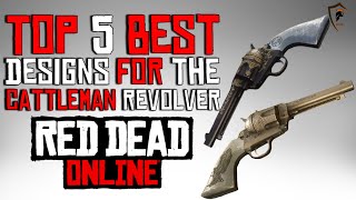 The Five Best Cattleman Revolver Designs in Red Dead Online Weapon Customization [upl. by Wiburg]