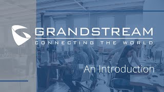 Grandstream Introduction  About Us [upl. by Nitnelav209]