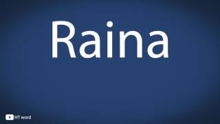 How to pronounce Raina [upl. by Lisabet]