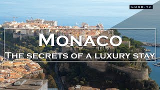 Monaco  The secrets of a true luxury stay  LUXETV [upl. by Sarena]