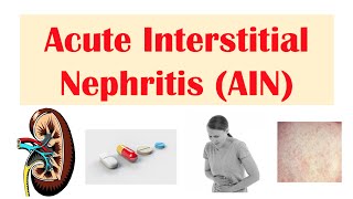 Acute Interstitial Nephritis AIN  Causes Pathophysiology Symptoms Diagnosis Treatment [upl. by Wulfe723]