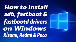 Install ADB Fastboot amp Fastbootd Drivers on Windows  Any Miui Device Xiaomi Redmi or Poco [upl. by Arondell]