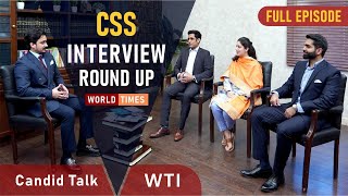 CSS Interview RoundUp  Candid Talk  Full Episode  World Times Institute [upl. by Nillek]