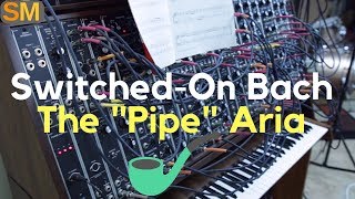 SwitchedOn Bach  The Pipe Aria [upl. by Latashia]