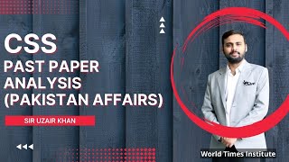 CSS Past Papers Analysis  Pakistan Affairs  Sir Uzair Khan  World Times Institute [upl. by Mary]