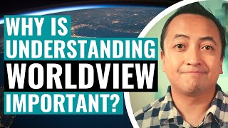 Why is Understanding Worldview Important [upl. by Enrobso]