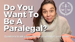 Do You Want To Be A Paralegal Questions to ask yourself amp tips to jumpstart your Paralegal career [upl. by Hartzell847]