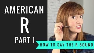 How to Pronounce the American R Sound American R Part 1 [upl. by Greenland]