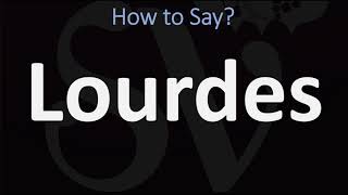 How to Pronounce Lourdes CORRECTLY [upl. by Baxie]