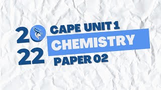 CAPE Chemistry Unit 1 Paper 02  MayJune 2022  Answers [upl. by Yuh]