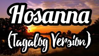 HOSANNA HILLSONG WORSHIP TAGALOG VERSION LYRIC VIDEO [upl. by Zahavi824]