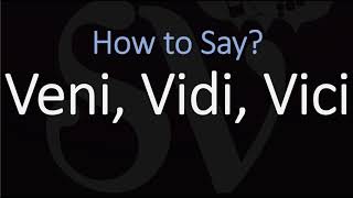 How to Pronounce Veni Vidi Vici CORRECTLY [upl. by Russom]