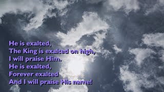 He is Exalted the King is Exalted on High with lyrics for congregations [upl. by Nelyt]