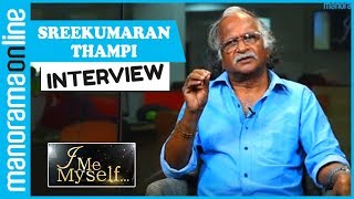 Sreekumaran Thampi  Exclusive Interview  I Me Myself  Manorama Online [upl. by Oetsira]