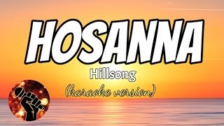 HOSANNA  HILLSONG karaoke version [upl. by Marquardt]