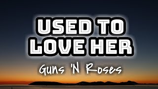 Guns N Roses  Used To Love Her Lyrics Video 🎤 [upl. by Vonni185]