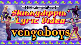 Vengaboys  Skinnydippin Lyric Video [upl. by Gabriello914]