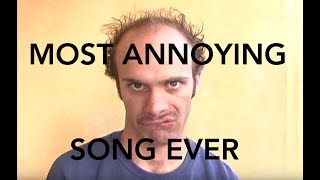 Most Annoying Song Ever [upl. by Misty135]