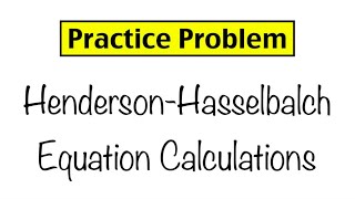 Practice Problem HendersonHasselbalch Equation Calculations [upl. by Ariet]