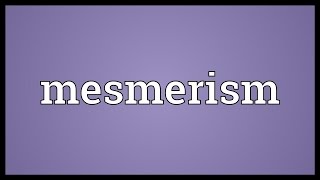 Mesmerism Meaning [upl. by Othello]