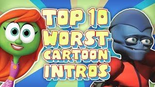 Top 10 WORST Cartoon Intros [upl. by Eitsirk]