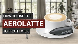 How To Use the AeroLatte To Froth Milk [upl. by Raddy890]