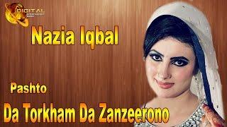 Da Torkham Da Zanzeerono  Singer Nazia Iqbal  Pashto Hit Song [upl. by Oinotna]