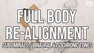 Full Body ReAlignment ⚖️  Balancing and Restructuring  Subliminals  Binaurals [upl. by Dunlavy]