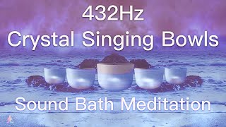 432Hz Crystal Singing Bowls Sound Bath  Relaxing Waves  Deep Healing Meditation Music [upl. by Lamori]