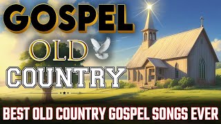 Best Old Country Gospel Songs Ever  with Lyrics🙏Timeless Gospel Classics [upl. by Grizel18]