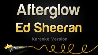 Ed Sheeran  Afterglow Karaoke Version [upl. by Naitsirk]