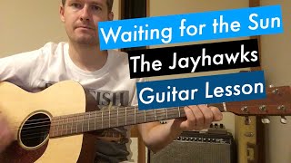 Waiting for the Sun Jayhawks Guitar Lesson  Tutorial [upl. by Mraz123]