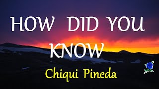 HOW DID YOU KNOW  CHIQUI PINEDA lyrics HD [upl. by Hermie]