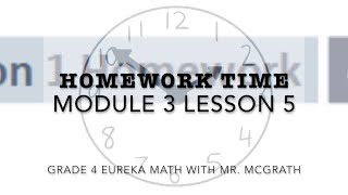 Eureka Math Homework Time Grade 4 Module 3 Lesson 5 [upl. by Hterrag]