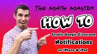 How to Enable Google Classroom Notifications on iPhone or iPad [upl. by Eilema]