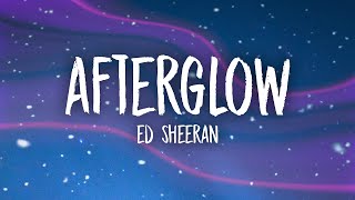 Ed Sheeran  Afterglow Lyrics [upl. by Layol]