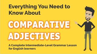 Everything You Need to Know About Comparative Adjectives [upl. by Trembly]