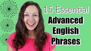 15 Essential Advanced English Phrases Do you know them [upl. by Mccandless]