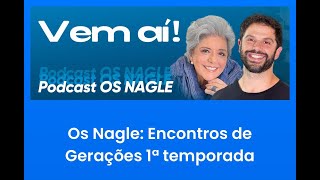 Como será o novo podcast Os Nagle O Encontro de Gerações [upl. by Nothgiel195]